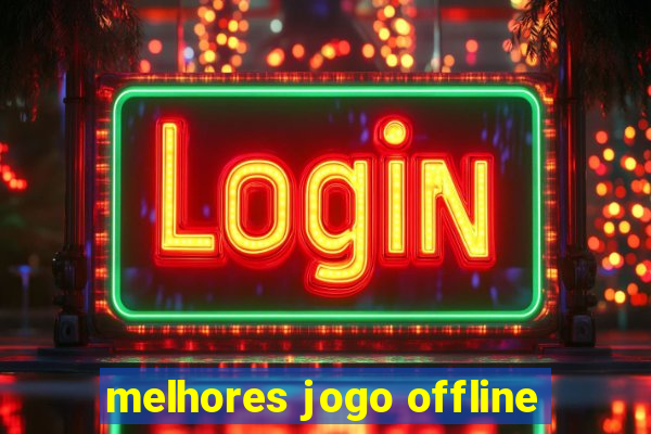 melhores jogo offline